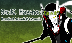 souki-hasshou fansub | anime subtitle bahasa indonesia